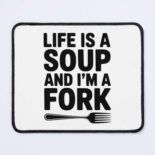 Item preview, Life is a Soup and I'm a Fork designed and sold by Frank Ring.