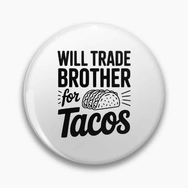 Item preview, Will Trade Brother For Tacos designed and sold by Frank Ring.