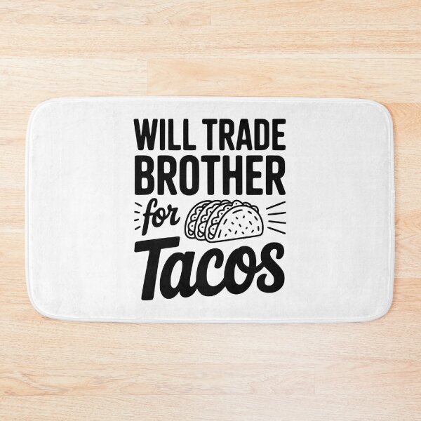 Item preview, Will Trade Brother For Tacos designed and sold by Frank Ring.