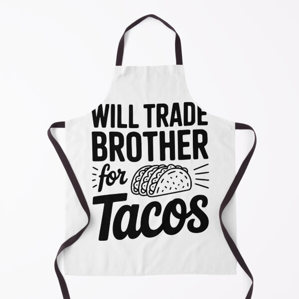 Item preview, Will Trade Brother For Tacos designed and sold by Frank Ring.