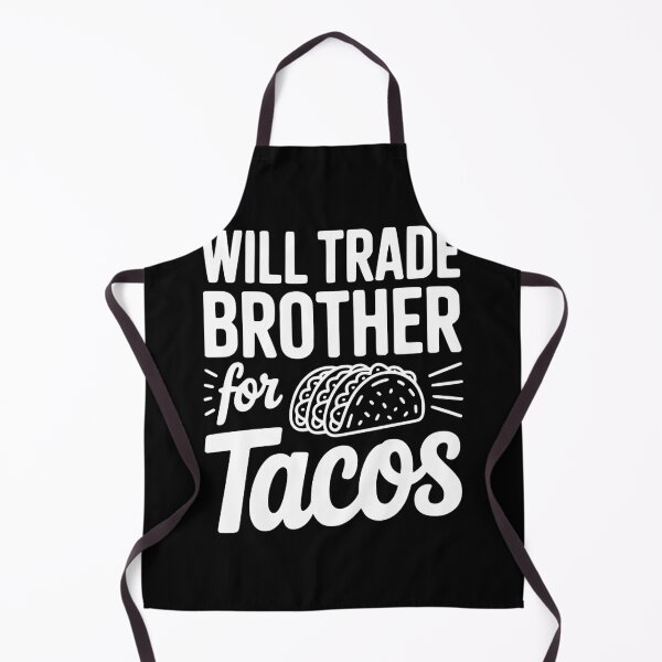 Item preview, Will Trade Brother For Tacos designed and sold by Frank Ring.