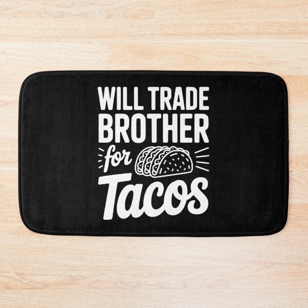 Item preview, Will Trade Brother For Tacos designed and sold by Frank Ring.