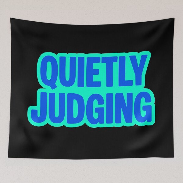 Item preview, Quietly Judging, Blue and Green Outline Funny Quotes designed and sold by Memes N Lore .