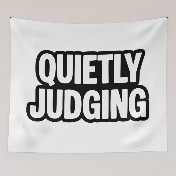Item preview, Quietly Judging, Outline Funny Quotes designed and sold by Memes N Lore .