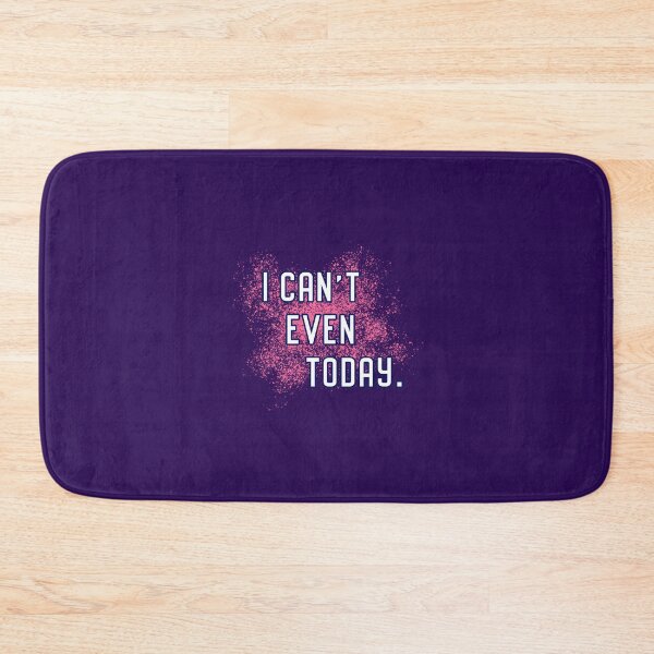 Item preview, I Can't Even Today designed and sold by Normbot2000.
