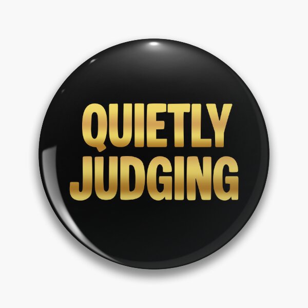 Item preview, Quietly Judging, Golden Funny Quotes designed and sold by Memes N Lore .