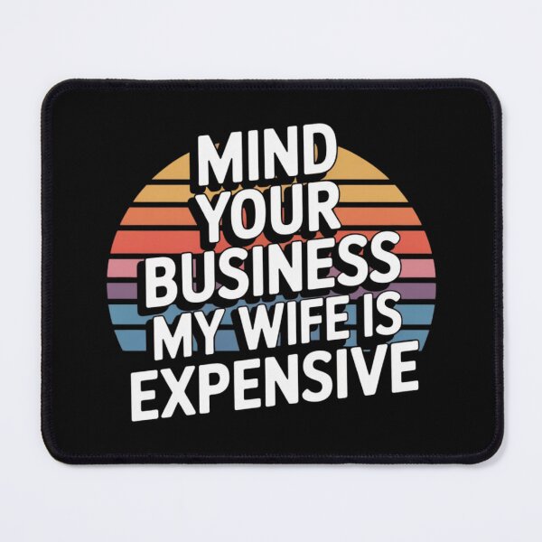 Item preview, Mind Your Business My Wife is Expensive | Retro Sunset Typography designed and sold by PROPera-design.