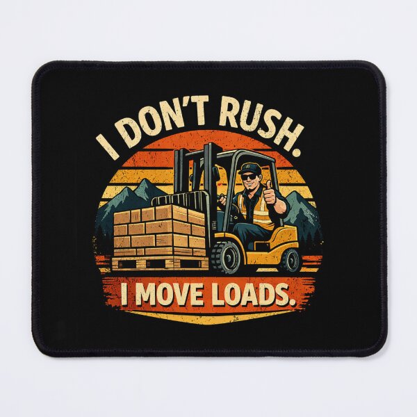 Item preview, I Don’t Rush I Move Loads Forklift designed and sold by RetroNibylander.