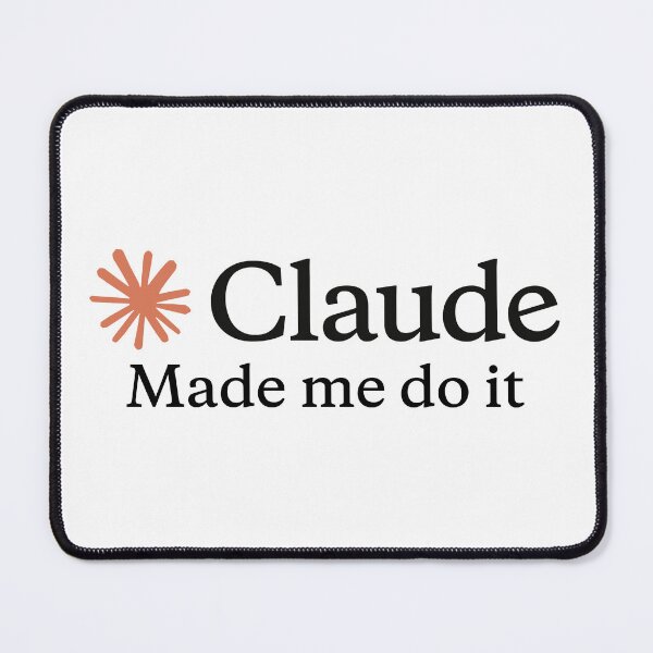 Item preview, Claude made me do it designed and sold by Trendmaxxing.