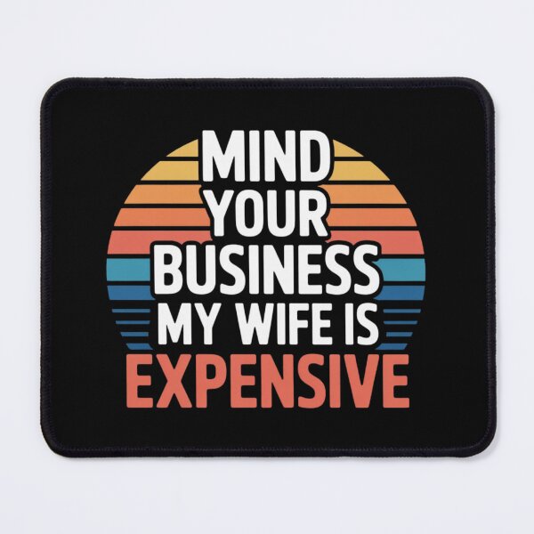 Item preview, Mind Your Business My Wife Is Expensive | Retro Sunset Bold Typography designed and sold by PROPera-design.
