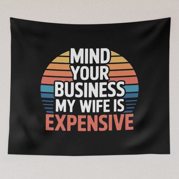 Item preview, Mind Your Business My Wife Is Expensive | Retro Sunset Bold Typography designed and sold by PROPera-design.