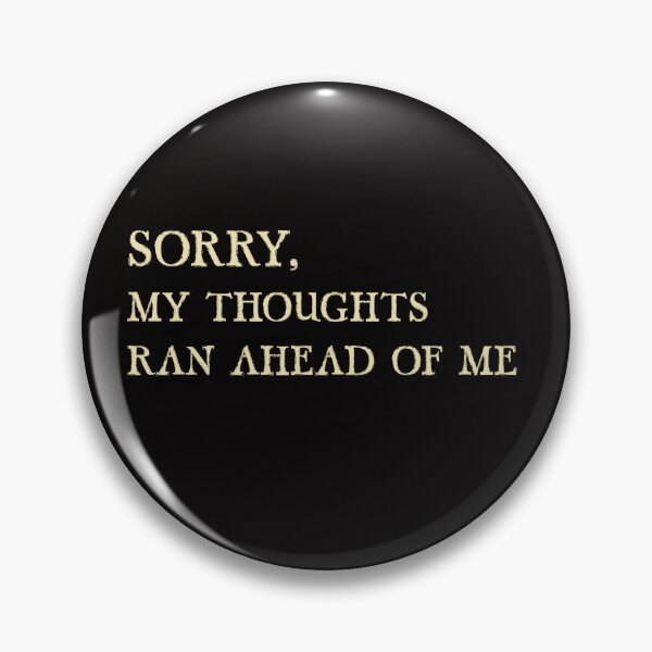 Item preview, SORRY, MY THOUGHTS RAN AHEAD OF ME designed and sold by joztees.