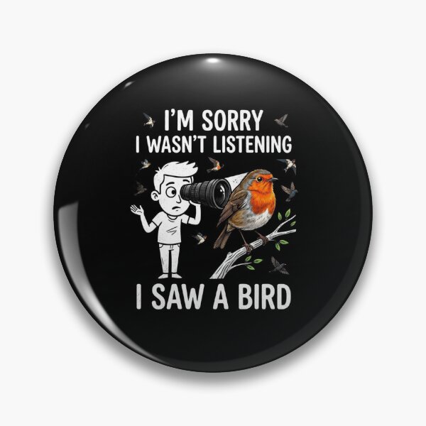 Item preview, I’m Sorry I Wasn’t Listening I Saw A Bird Funny Distracted Bird Lover for men boys grils Design designed and sold by bilal sibgui.