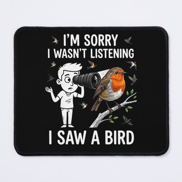 Item preview, I’m Sorry I Wasn’t Listening I Saw A Bird Funny Distracted Bird Lover for men boys grils Design designed and sold by bilal sibgui.