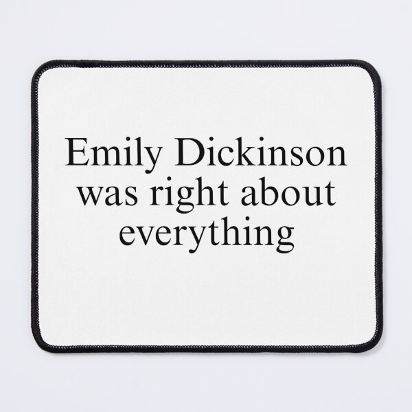 Item preview, Emily Dickinson was right about everything designed and sold by Weirdo For Peace .