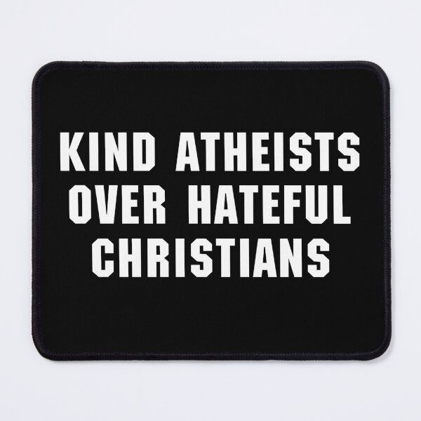 Item preview, Kind Atheists Over Hateful Christians – Bold Statement Typography designed and sold by SidTastic .