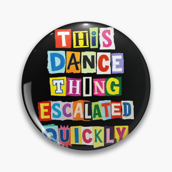 Item preview, This Dance Thing Escalated Quickly Funny Dance Quote designed and sold by will freed18.