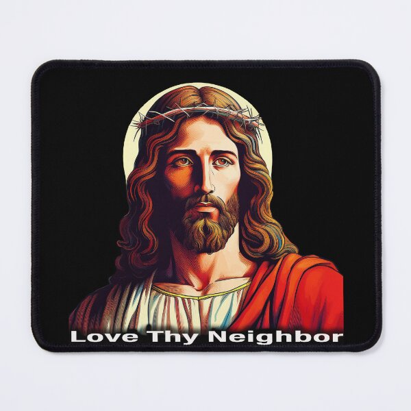 Item preview, LOVE THY NEIGHBOR designed and sold by BIGPIX91011.