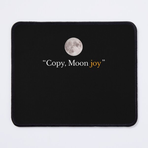 Item preview, Copy Moon Joy Funny Lunar Quote designed and sold by Jackstudioo.