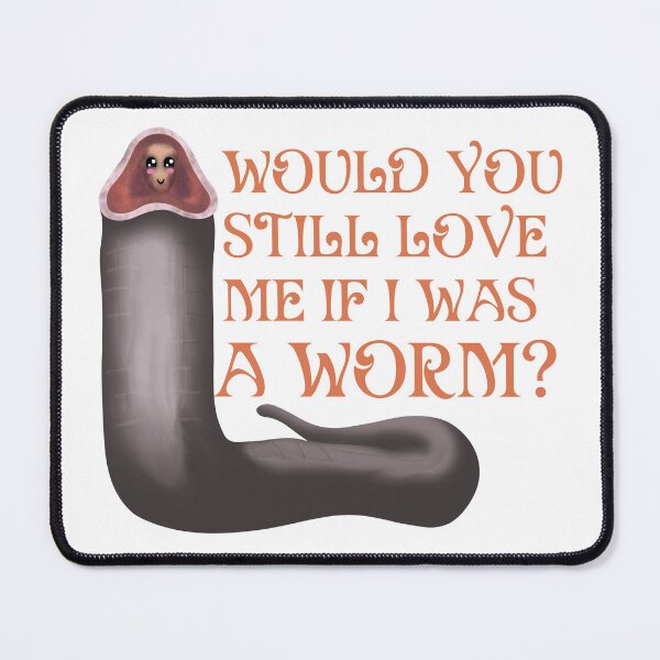 Item preview, Would You Still Love Me If I Was A Worm? - Arrakis Edition designed and sold by BastsTardyChild.