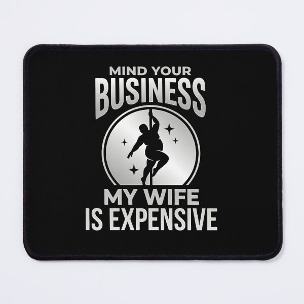 Item preview, Mind Your Business My Wife Is Expensive Funny Stripper Husband Shirt designed and sold by LunaMagicStudio.