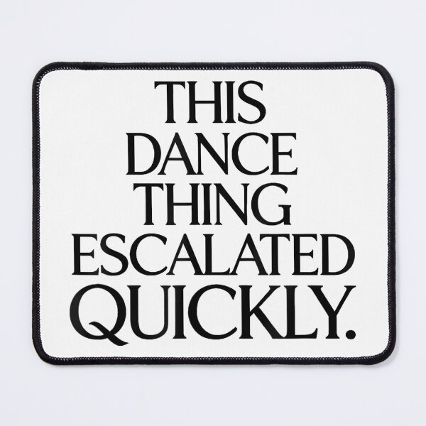 Item preview, This Dance Thing Escalated Quickly Funny Dance | Kawaii Humor Dancer Meme Art Design designed and sold by MyTeeSh.