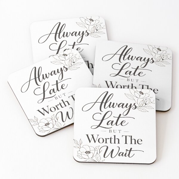 Item preview, Always Late But Worth The Wait Floral Typography Design designed and sold by ArcanePrintsxo.
