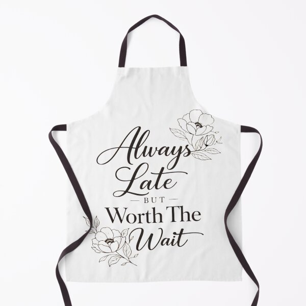 Item preview, Always Late But Worth The Wait Floral Typography Design designed and sold by ArcanePrintsxo.