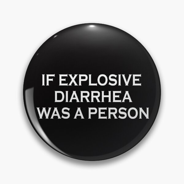 Item preview, If Explosive Diarrhea Was A Person designed and sold by anaotradnova.
