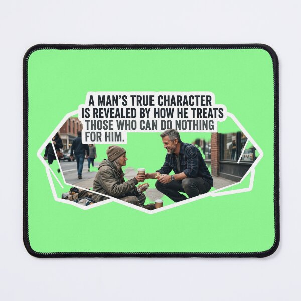 Item preview, A Man's True Character Kindness and Humanity Sticker designed and sold by Nicolae-SCROCIOB-Shop.