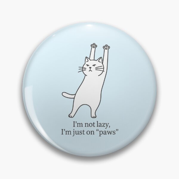Item preview, I’m Not Lazy I’m Just On Paws designed and sold by Amir Faysal.