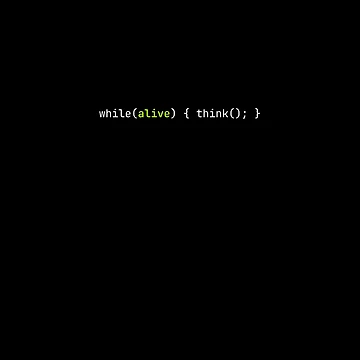 Artwork thumbnail, while(alive) { think(); } — Minimalist Developer Code by SyntaxSugar