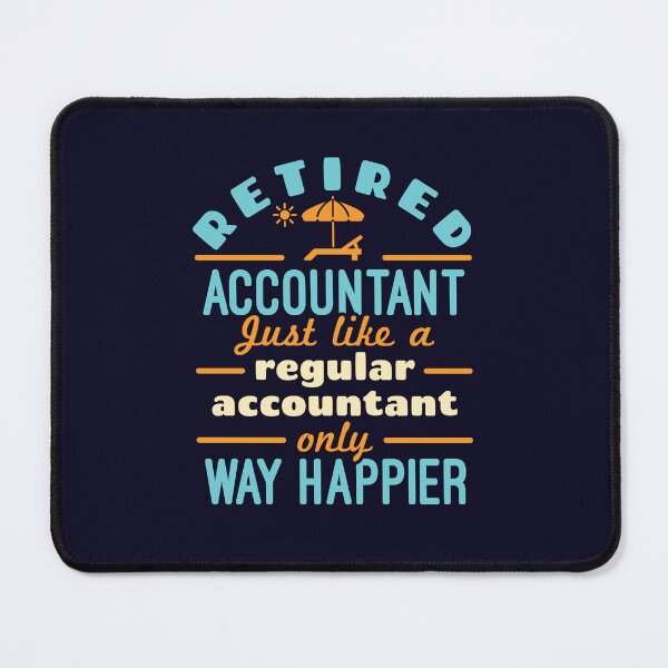 Item preview, Retired Accountant Just Like A Regular Accountant Only Way Happier designed and sold by jaygo.
