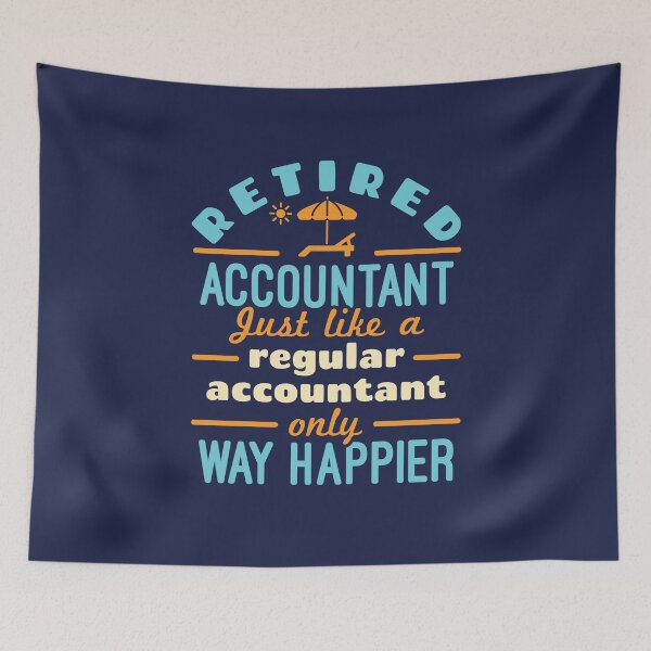 Item preview, Retired Accountant Just Like A Regular Accountant Only Way Happier designed and sold by jaygo.
