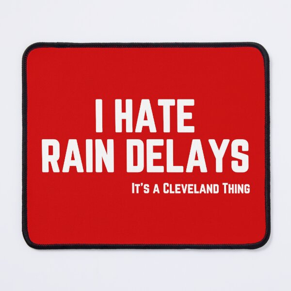 Item preview, I Hate Rain Delays - Cleveland designed and sold by nrpelham.