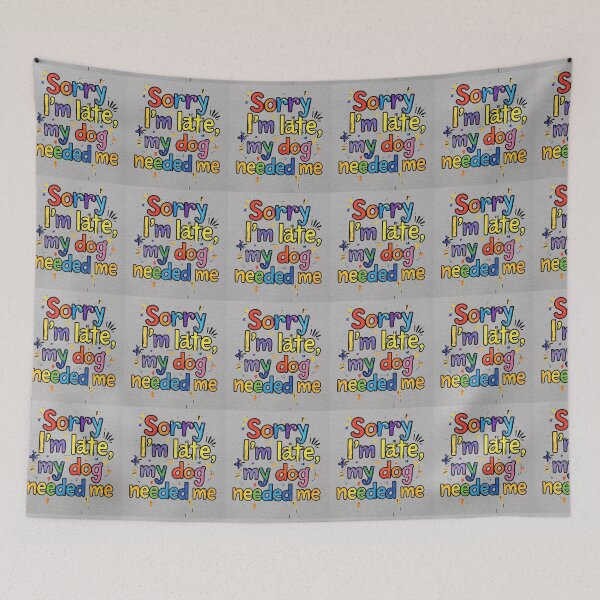 Item preview, “Sorry I'm late, my dog needed me” designed and sold by DaniStone22.