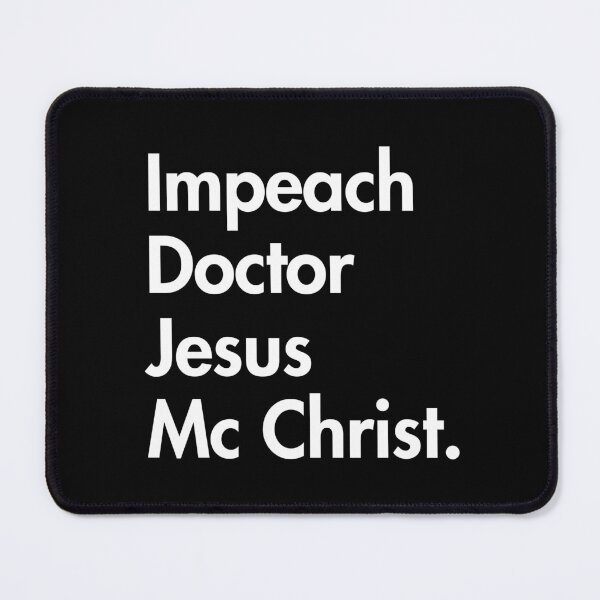 Item preview, Impeach Doctor Jesus Mc Christ  designed and sold by Thelittlelord.