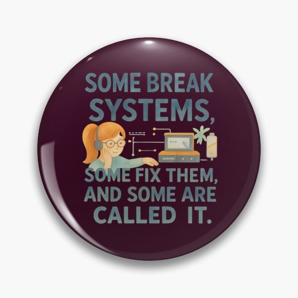 Item preview, Some break systems, some fix them, and some are called IT designed and sold by Grixel's Paang Gala Shop.