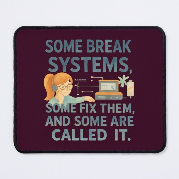 Item preview, Some break systems, some fix them, and some are called IT designed and sold by Grixel's Paang Gala Shop.