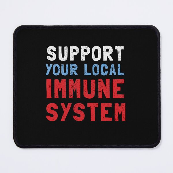 Item preview, Support your local immune system designed and sold by orlumbuspirate.