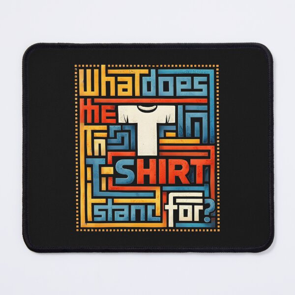 Item preview, What Does The T In T-Shirt Stand For Viral Meme Black Graphic Tee designed and sold by Basma Designs | Funny Shirts, Stickers & Mugs.