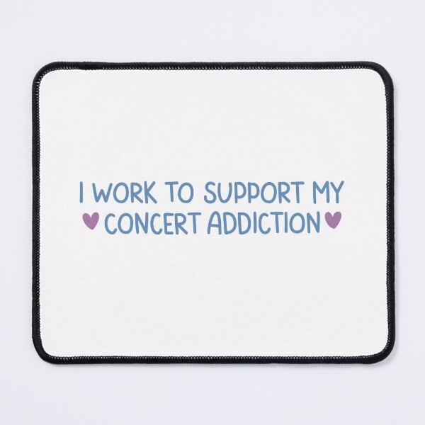Item preview, I Work To Support My Concert Addiction Cute Funny Music Lover Quote designed and sold by winterpumpkin.