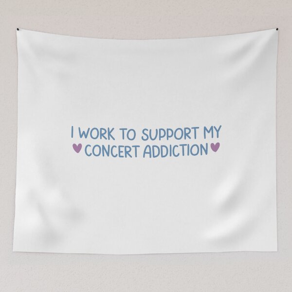 Item preview, I Work To Support My Concert Addiction Cute Funny Music Lover Quote designed and sold by winterpumpkin.