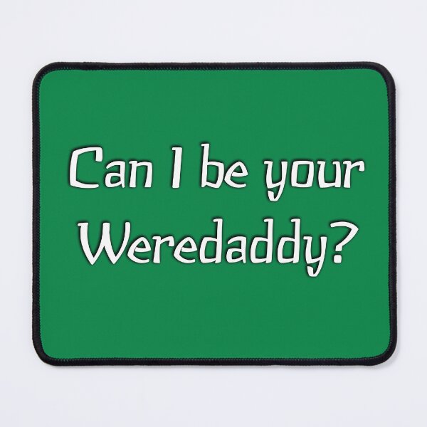 Item preview, Can I be your Weredaddy designed and sold by KreativeCrow.