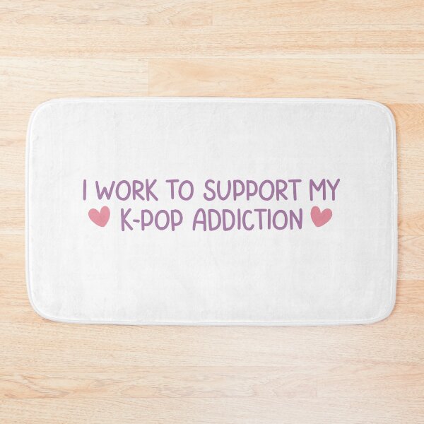 Item preview, I Work To Support My K-Pop Addiction Cute Funny Music Lover Quote designed and sold by winterpumpkin.