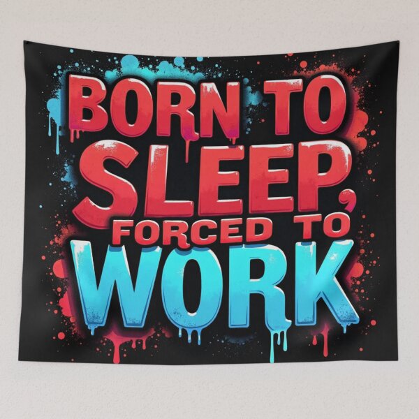 Item preview, Born To Sleep Forced To Work Funny Sarcastic Graffiti Quote designed and sold by TS68.