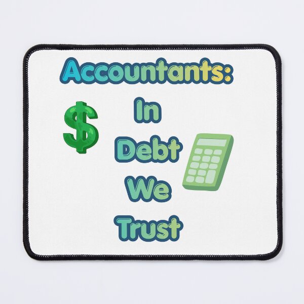 Item preview, Accountants: In Debt We Trust Funny Accountant Humor designed and sold by NapoliApparel.