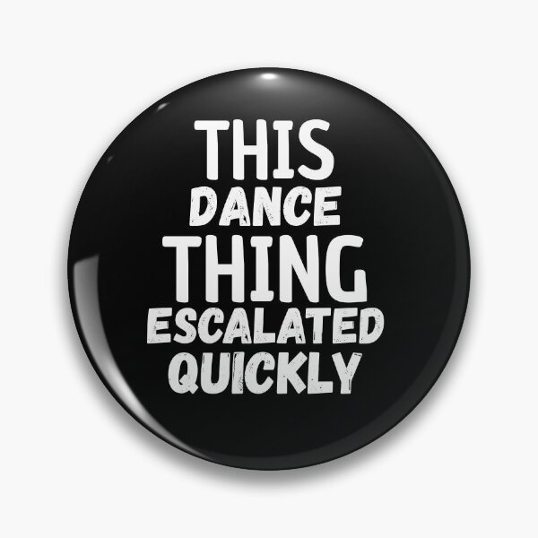 Item preview, This Dance Thing Escalated Quickly , funny dance lover gift, dance humor graphic tee, dancer life joke designed and sold by paradise Shop ⭐⭐⭐⭐⭐.