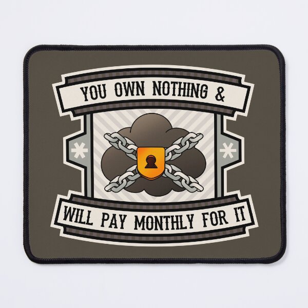 Item preview, You Own Nothing & Will Pay Monthly For It - Anti Subscription designed and sold by Picket Club.