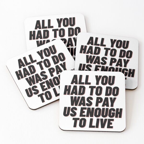 Item preview, all you had to do was pay us enough to live designed and sold by socrazy3.